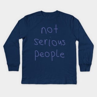 Not Serious People Kids Long Sleeve T-Shirt